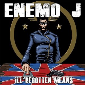 Enemo J - Ill Begotten Means [2012]