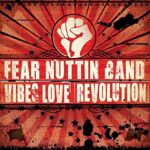 Fear Nuttin Band - Vibes, Love & Revolution [2012]