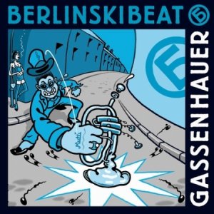 BerlinskiBeat - Gassenhauer [2012]