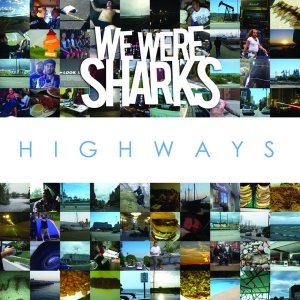 We Were Sharks - Highways [2012]