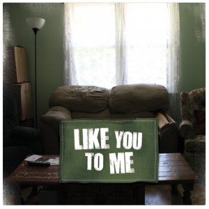 Like You to Me - Like You To Me [2012]