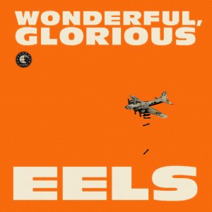 Eels - Wonderful, Glorious [2013]