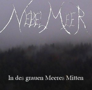 NebelMeer - In Des Grauen Meeres Mitten [2013]