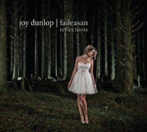 Joy Dunlop - Faileasan (Reflections) [2013]