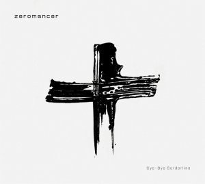 Zeromancer - Bye-Bye Borderline [2013]