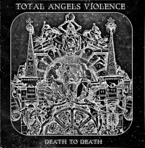 Total Angels Violence - Death To Death [2012]