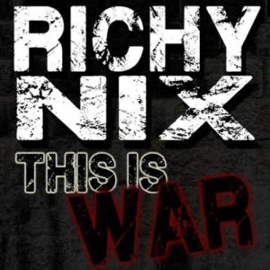 Richy Nix - This Is War (Single) [2013]