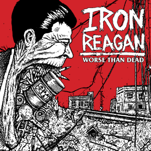 Iron Reagan - Worse Than Dead [2013]