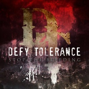 Defy Tolerance - Stop the Bleeding [2013]