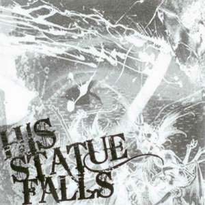 His Statue Falls -  [2008-2013]