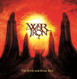 War Iron - The Fifth And Final Sun [2012]