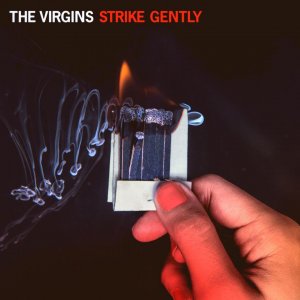 The Virgins - Strike Gently [2013]