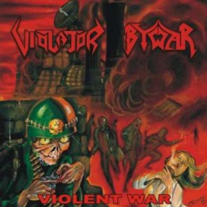 Violator & Bywar - Violent War [Split] (2005)