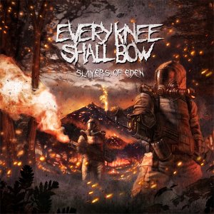 Every Knee Shall Bow  Slayers Of Eden [2013]