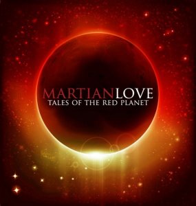 Martian Love - Tales of The Red Planet [2013]