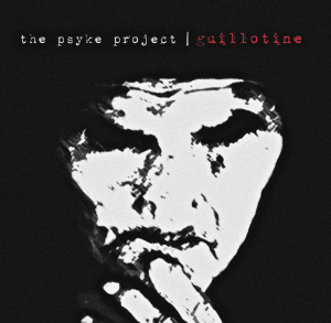 The Psyke Project - Guillotine [2013]