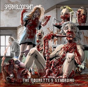 SpermBloodShit - The Tourettes Syndrome [2013]