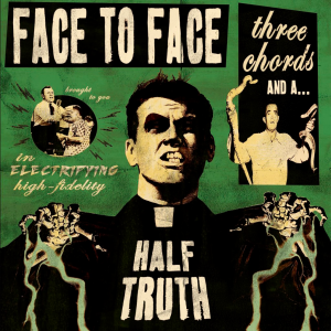Face to Face - Three Chords and a Half Truth [2013]