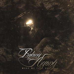 Prolong The Agony - Make Me Feel Alive (EP) [2012]