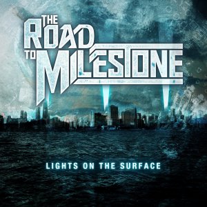 The Road to Milestone - Lights on the Surface [2013]