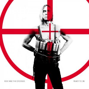 Iggy and The Stooges - Ready To Die [2013]