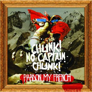 Chunk! No, Captain Chunk! - Pardon My French [2013]