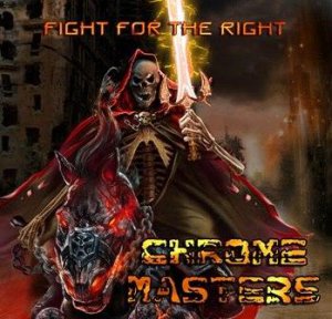 Chrome Masters - Fight For The Right [2013]