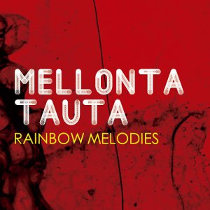 Mellonta Tauta - Rainbow Melodies [2013]