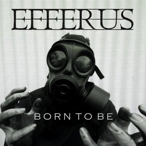 Efferus - Born To Be (EP) [2013]