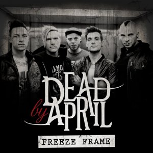 Dead By April - Freeze Frame (Ep) [2013]
