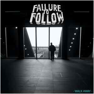 Failure To Follow - Walk Away (EP) [2013]