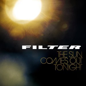 Filter - The Sun Comes Out Tonight [2013]