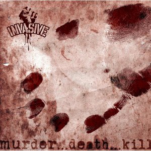 Invasive - Murder.Death.Kill [2013]