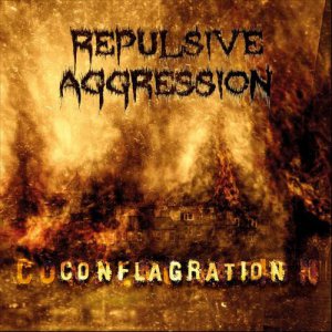Repulsive Aggression - Conflagration [2013]