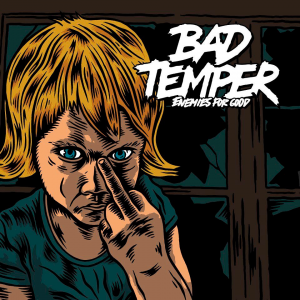 Bad Temper - Enemies For Good [2013]