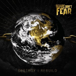 Scare Don't Fear - Destroy | Rebuild (EP) [2013]