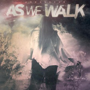As We Walk - Crossover (Ep) [2013]