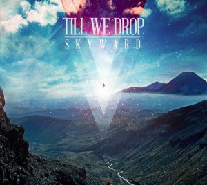Till We Drop - Skyward (EP) [2013]