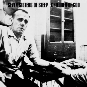 Seven Sisters Of Sleep & Children Of God - (Split) [2011]