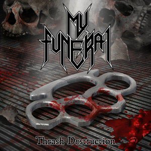 My Funeral - Thrash Destruction [2013]