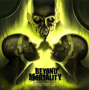 Beyond Mortality - Infected Life [2013]