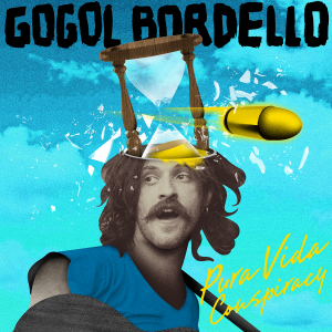 Gogol Bordello - Pura Vida Conspiracy [2013]