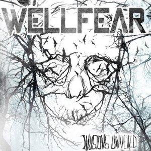 Wellfear - Illusions Unveiled [2013]