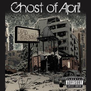 Ghost of April - Dead Philosophy [2013]
