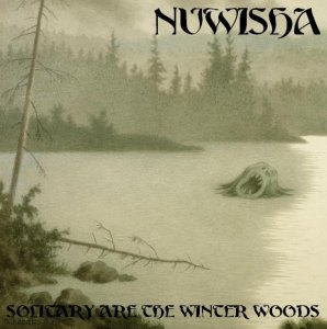 Nuwisha - Solitary Are The Winter Woods [2013]