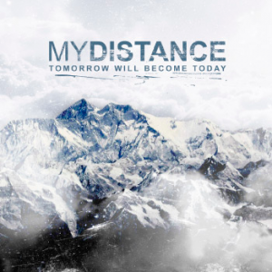 My Distance - Tomorrow Will Become Today [2013]