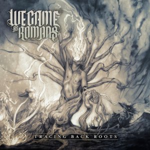 We Came As Romans - Tracing Back Roots (Deluxe Edition) [2013]