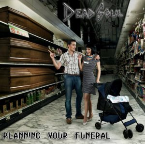 Dead Soul - Planning Your Funeral [2013]