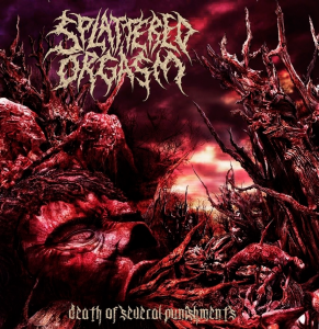 Splattered Orgasm - Death Of Several Punishment (EP) [2013]