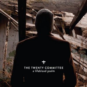 The Twenty Committee - A Lifeblood Psalm [2013]